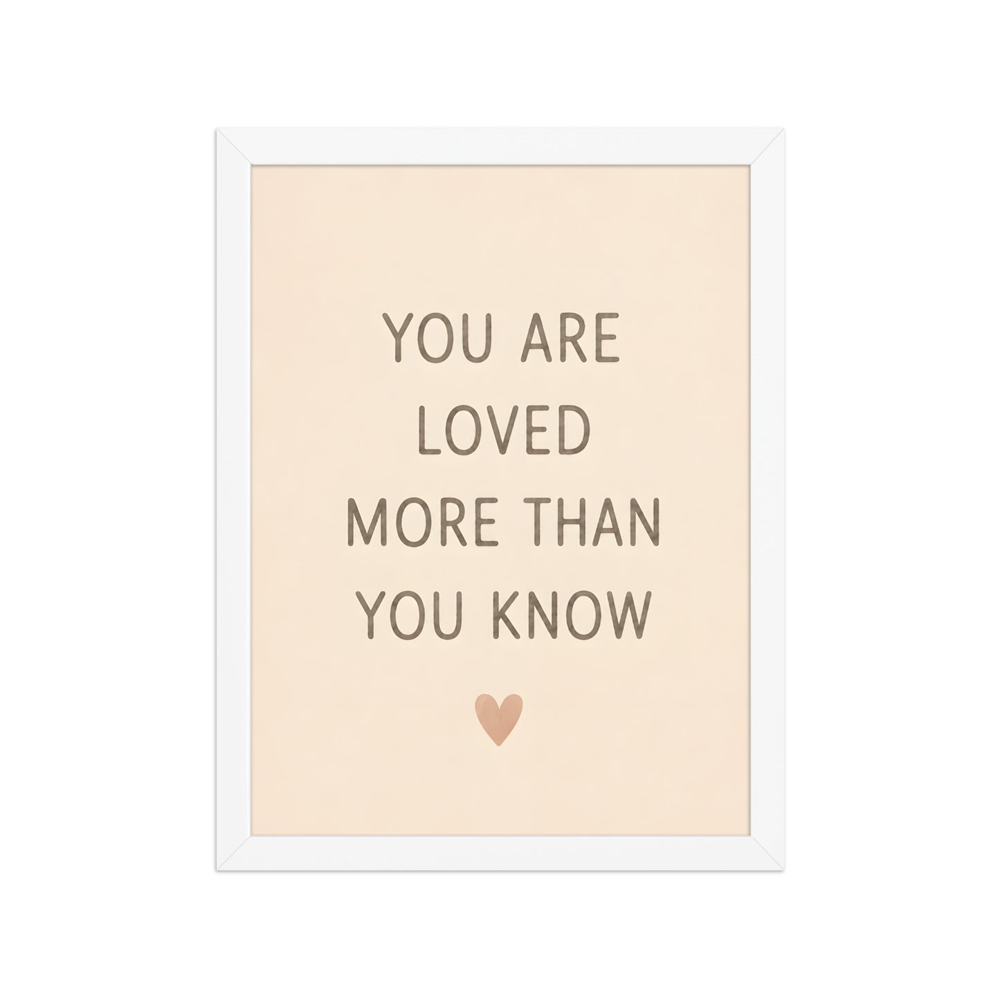 You Are Loved More Than You Know — Nursery Framed Wall Art