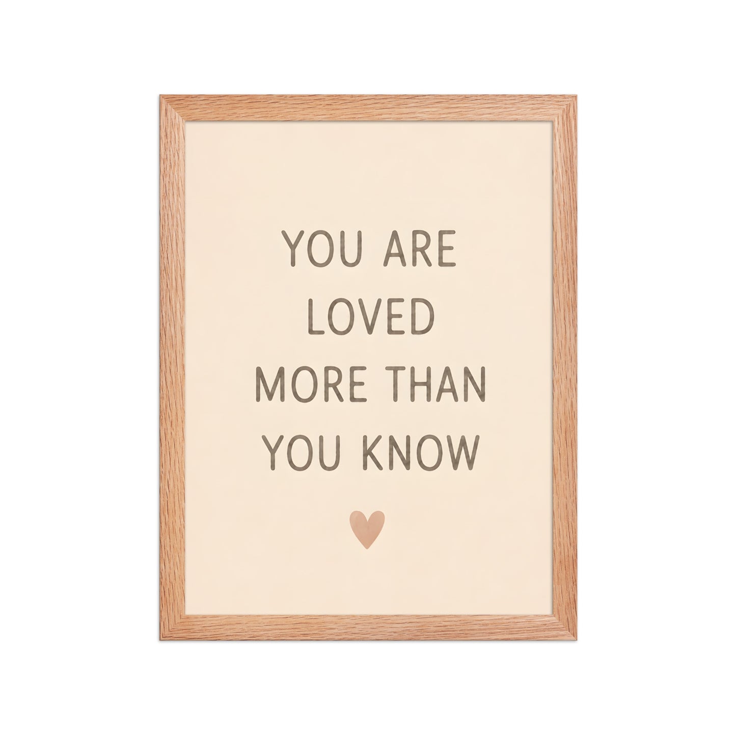 You Are Loved More Than You Know — Nursery Framed Wall Art